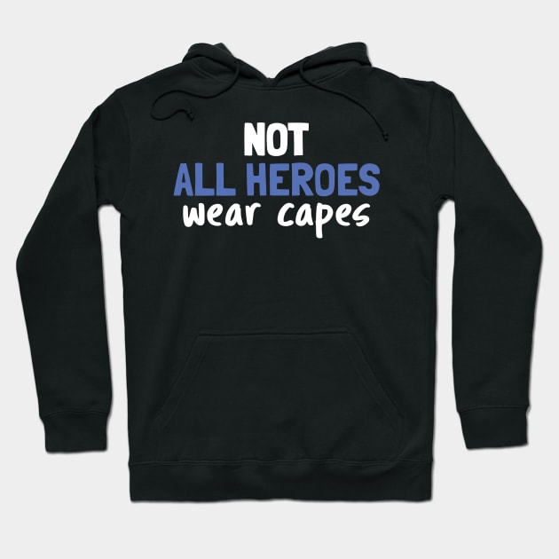 Not All Heroes Wear Capes Hoodie by busines_night